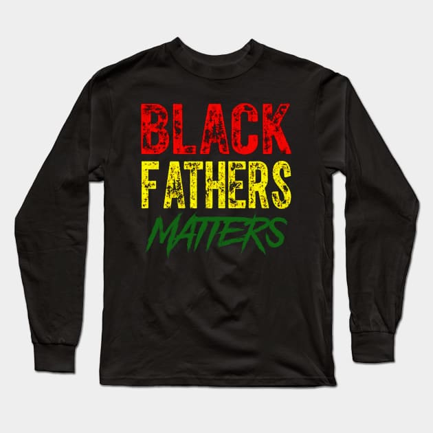Black Fathers Matter Long Sleeve T-Shirt by adapadudesign